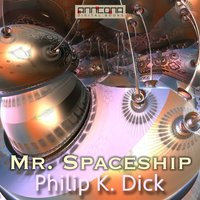 Mr. Spaceship - Philip K. Dick