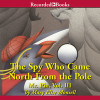 The Spy Who Came North from the Pole - Mary Elise Monsell