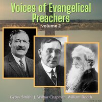 Voices of Evangelical Preachers - Volume 2 - William Booth, J. Wilbur Chapman, Gypsy Smith