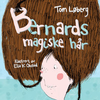 Bernards magiske hår - Tom Løberg
