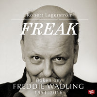 Freak - boken om Freddie Wadling - Robert Lagerström