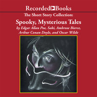 The Short Story Collection: Spooky, Mysterious Tales - Arthur Conan Doyle, Saki, Edgar Allan Poe