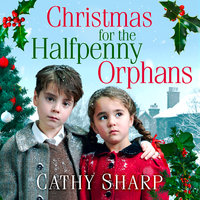 Christmas for the Halfpenny Orphans - Cathy Sharp