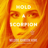 Hold a Scorpion - Melodie Johnson Howe