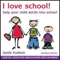 I Love School: Help Your Child to Settle into School - Lynda Hudson