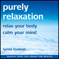 Purely Relaxation: Relax Your Body, Calm Your Mind - Lynda Hudson