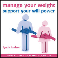 Manage Your Weight: Support Your Will Power - Lynda Hudson