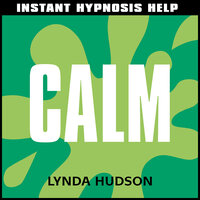 Instant Hypnosis Help: Calm: Help for People in a Hurry! - Lynda Hudson