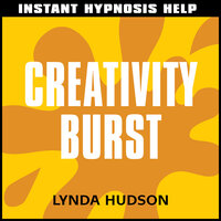 Instant Hypnosis Help: Creativity Burst: Help for People in a Hurry! - Lynda Hudson