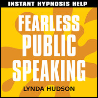 Instant Hypnosis Help: Fearless Public Speaking: Help for People in a Hurry! - Lynda Hudson