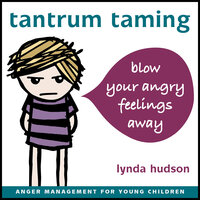 Tantrum Taming: Blow Away Your Angry Feelings - Lynda Hudson