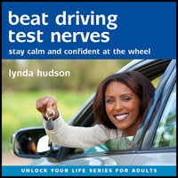 Beat Driving Test Nerves: Stay calm and confident at the wheel! - Lynda Hudson