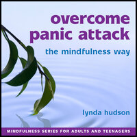Overcome Panic Attacks the Mindfulness Way - Lynda Hudson
