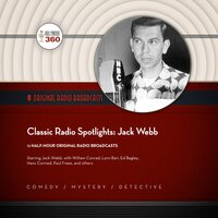 Classic Radio Spotlights: Jack Webb - Hollywood 360, CBS Radio