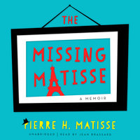 The Missing Matisse - Pierre H. Matisse