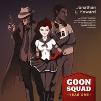 Goon Squad: Year One - Jonathan L. Howard