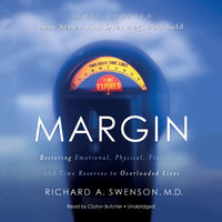 Margin: Restoring Emotional, Physical, Financial, and Time Reserves to Overloaded Lives - Richard A. Swenson