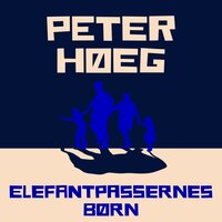 Elefantpassernes børn - Peter Høeg