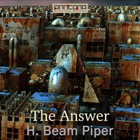 The Answer - H. Beam Piper