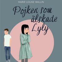 Pojken som älskade Lyly - Marie-Louise Wallin