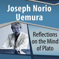 Reflections on the Mind of Plato - Joseph Norio Uemura