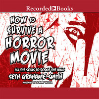 How to Survive a Horror Movie - Seth Grahame-Smith