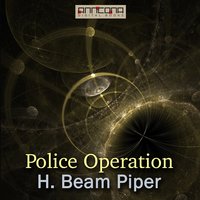 Police Operation - H. Beam Piper