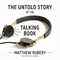 The Untold Story of the Talking Book - Matthew Rubery