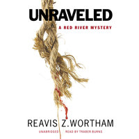 Unraveled: A Red River Mystery - Reavis Z. Wortham