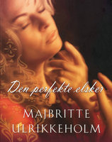 Den perfekte elsker - Majbritte Ulrikkeholm