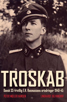 Troskab - Dansk SS-frivillig E.H. Rasmussens erindringer 1940-45 - Peter Møller Hansen