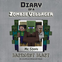 Diary of a Minecraft Zombie Villager Book 1: Basement Blast (An Unofficial Minecraft Diary Book) - MC Steve