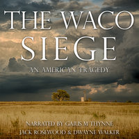 The Waco Siege - An American Tragedy - Jack Rosewood, Dwayne Walker