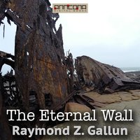 The Eternal Wall - Raymond Z. Gallun