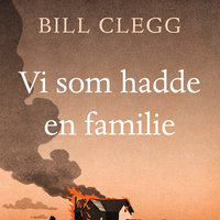 Vi som hadde en familie - Bill Clegg