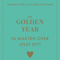 The Golden Year - ta makten over livet ditt - Hannah Widell, Amanda Schulman