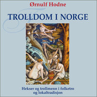 Trolldom i Norge - Ørnulf Hodne