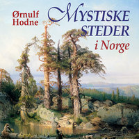 Mystiske steder i Norge - Ørnulf Hodne