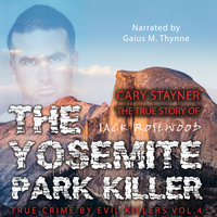Cary Stayner - The True Story of The Yosemite Park Killer - Jack Rosewood