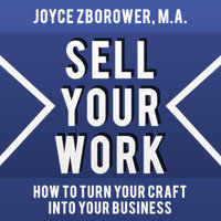 Sell Your Work - How To Turn Your Craft Into Your Business - Joyce Zborower