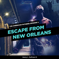 Escape From New Orleans - Henry L. Sullivan III