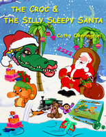 The Croc & The Silly Sleepy Santa - Cathy Overington