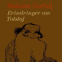 Erindringer om Lev Nikolajevitsj Tolstoj - Maxim Gorkij