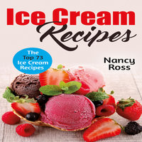 Ice Cream Recipes - The Top 73 Ice Cream Recipes - Nancy Ross