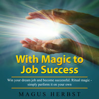 With Magic to Job Success - Magus Herbst