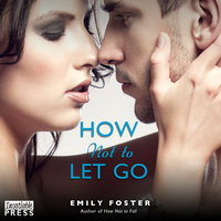 How Not to Let Go: The Belhaven Series 2 - Emily Foster