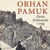 Dette fremmede i mig - Orhan Pamuk