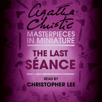 The Last Séance: An Agatha Christie Short Story - Agatha Christie