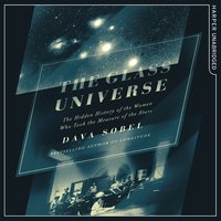 The Glass Universe: The Hidden History of the Women Who Took the Measure of the Stars - Dava Sobel