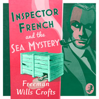 Inspector French and the Sea Mystery - Freeman Wills Crofts